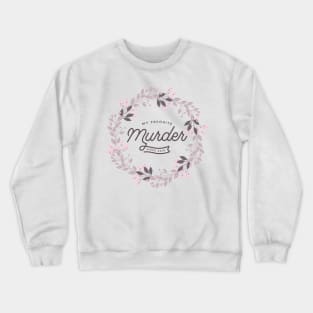 Floral Wreath - Purple - My Favorite Murder Crewneck Sweatshirt